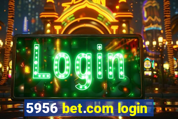 5956 bet.com login